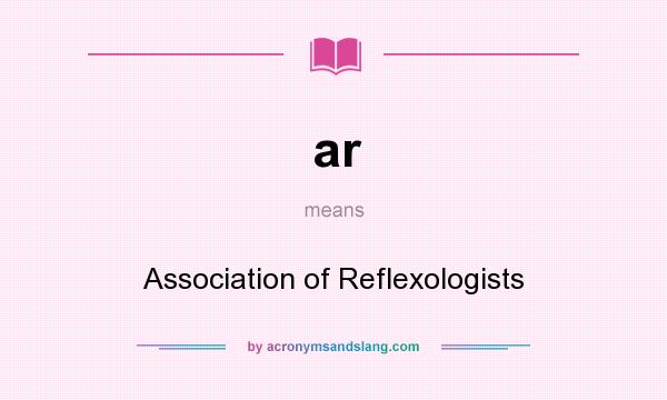 What does ar mean? It stands for Association of Reflexologists
