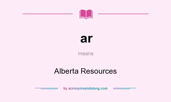 What does ar mean? It stands for Alberta Resources