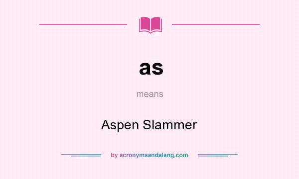 What does as mean? It stands for Aspen Slammer