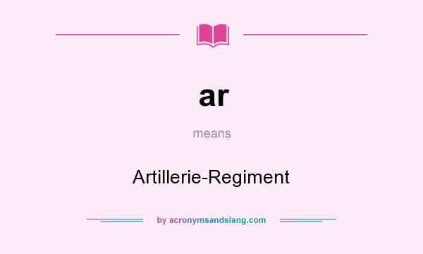 What does ar mean? It stands for Artillerie-Regiment