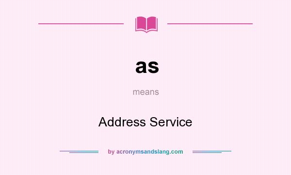 What does as mean? It stands for Address Service