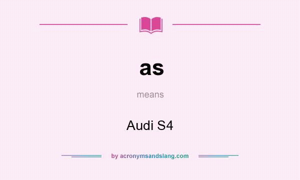 What does as mean? It stands for Audi S4