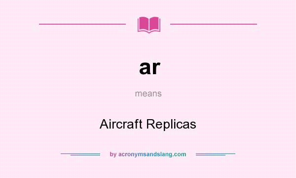 What does ar mean? It stands for Aircraft Replicas