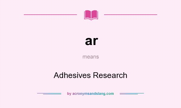 What does ar mean? It stands for Adhesives Research