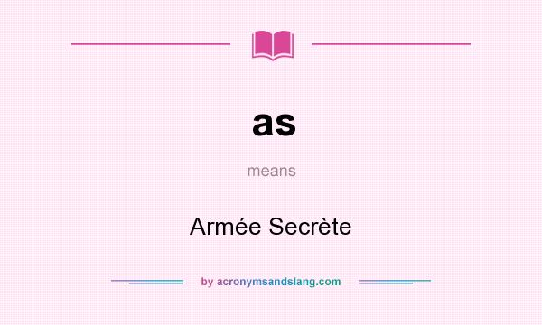 What does as mean? It stands for Armée Secrète