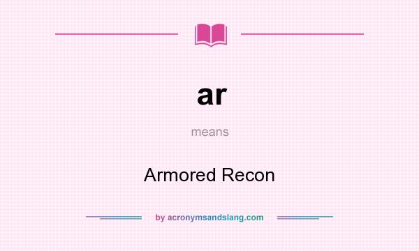 What does ar mean? It stands for Armored Recon