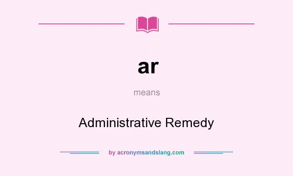 What does ar mean? It stands for Administrative Remedy