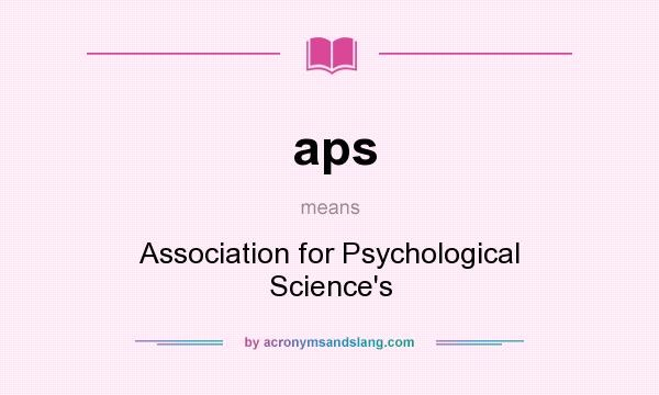 What does aps mean? It stands for Association for Psychological Science`s