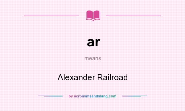 What does ar mean? It stands for Alexander Railroad