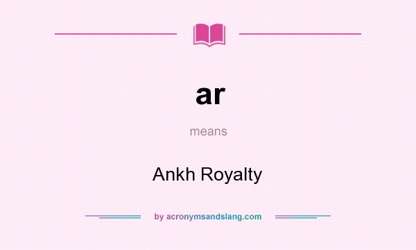 What does ar mean? It stands for Ankh Royalty