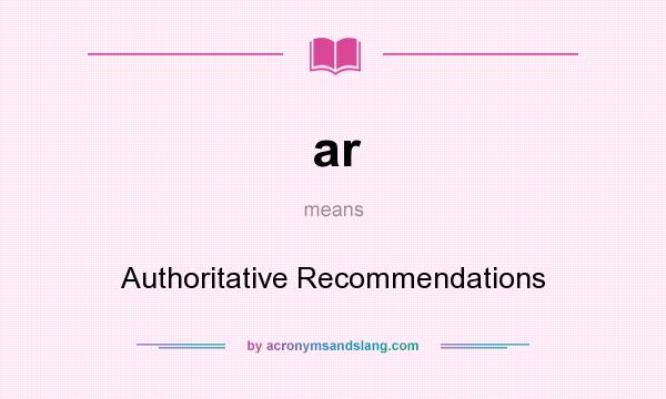 What does ar mean? It stands for Authoritative Recommendations