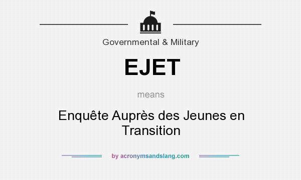 What does EJET mean? It stands for Enquête Auprès des Jeunes en Transition