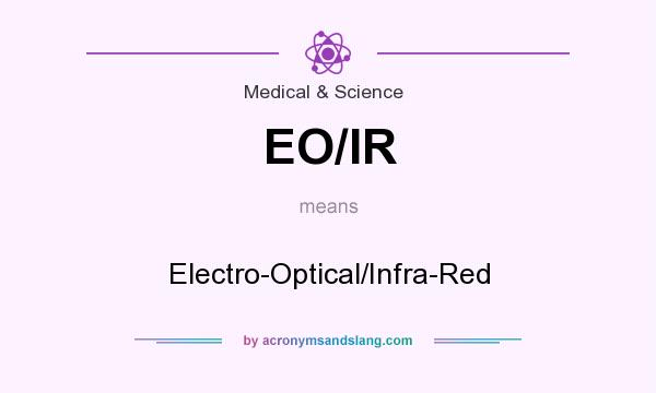 What does EO/IR mean? It stands for Electro-Optical/Infra-Red