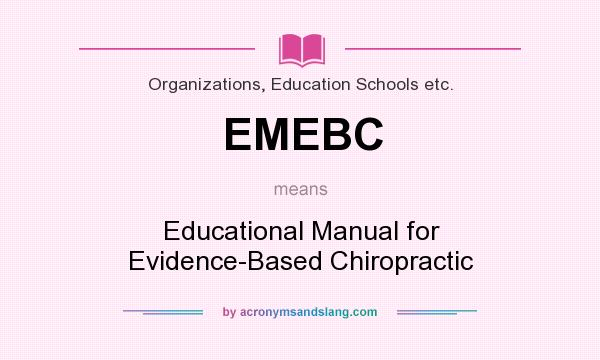 What does EMEBC mean? It stands for Educational Manual for Evidence-Based Chiropractic