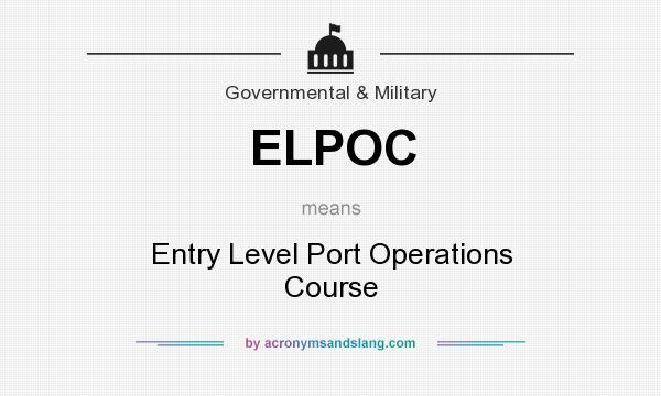 What does ELPOC mean? It stands for Entry Level Port Operations Course