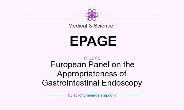 What does EPAGE mean? It stands for European Panel on the Appropriateness of Gastrointestinal Endoscopy