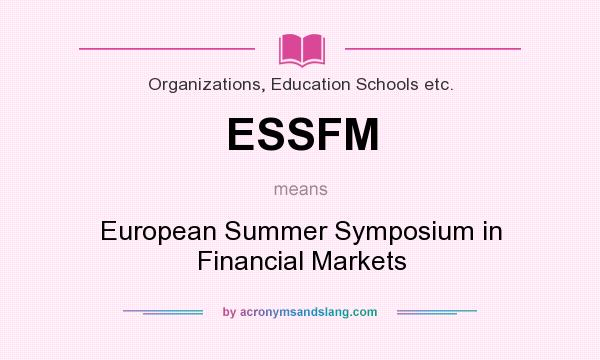 What does ESSFM mean? It stands for European Summer Symposium in Financial Markets