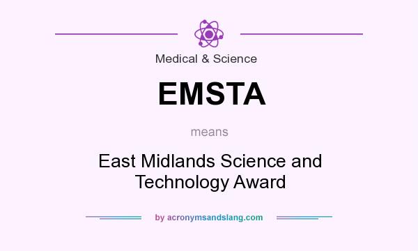What does EMSTA mean? It stands for East Midlands Science and Technology Award