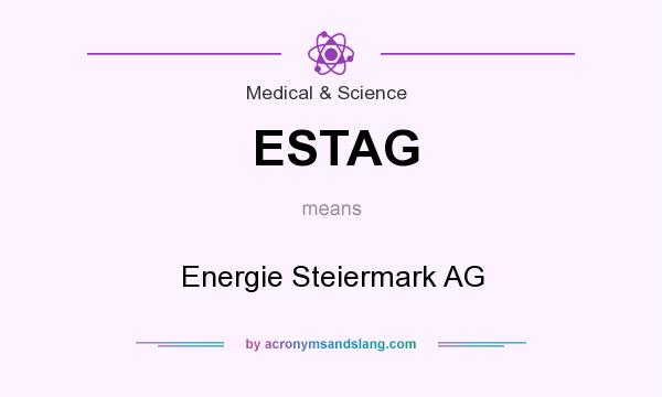What does ESTAG mean? It stands for Energie Steiermark AG