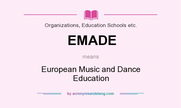 What does EMADE mean? It stands for European Music and Dance Education
