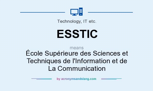 What does ESSTIC mean? It stands for École Supérieure des Sciences et Techniques de l`Information et de La Communication
