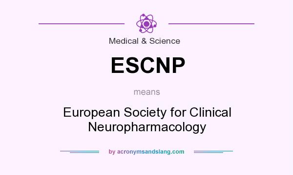 What does ESCNP mean? It stands for European Society for Clinical Neuropharmacology
