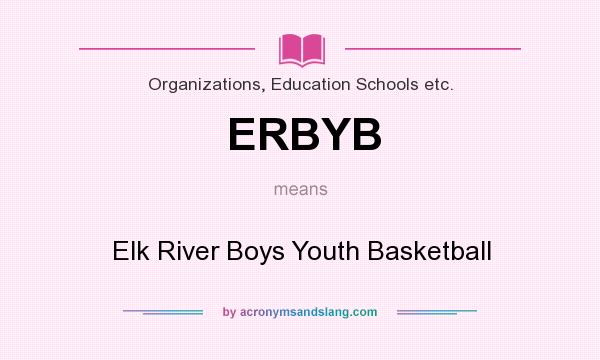 What does ERBYB mean? It stands for Elk River Boys Youth Basketball
