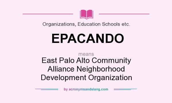 What does EPACANDO mean? It stands for East Palo Alto Community Alliance Neighborhood Development Organization