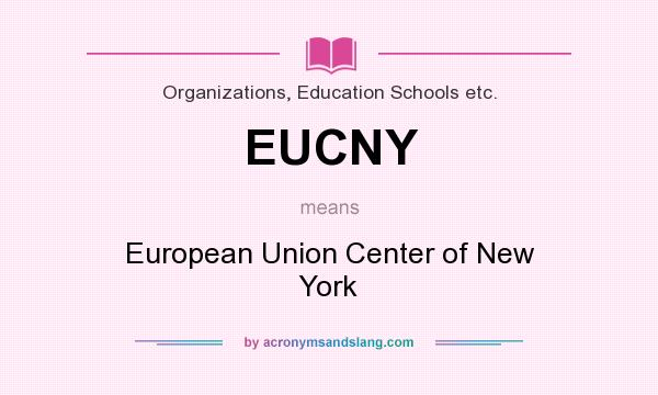 What does EUCNY mean? It stands for European Union Center of New York