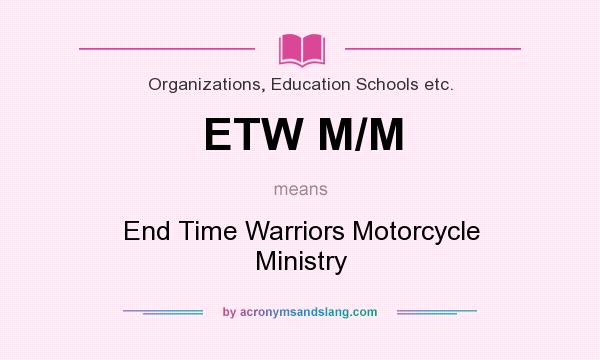 What does ETW M/M mean? It stands for End Time Warriors Motorcycle Ministry