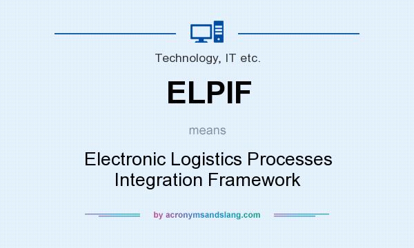 What does ELPIF mean? It stands for Electronic Logistics Processes Integration Framework