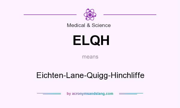 What does ELQH mean? It stands for Eichten-Lane-Quigg-Hinchliffe