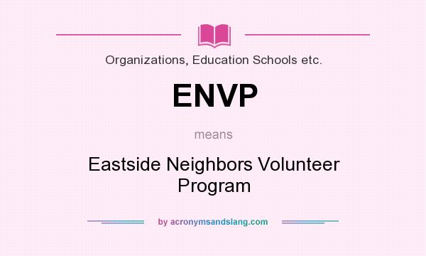 What does ENVP mean? It stands for Eastside Neighbors Volunteer Program