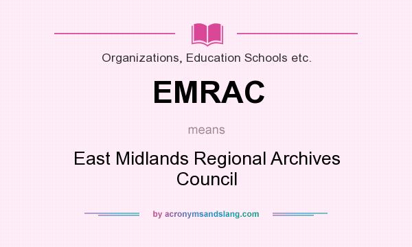 What does EMRAC mean? It stands for East Midlands Regional Archives Council