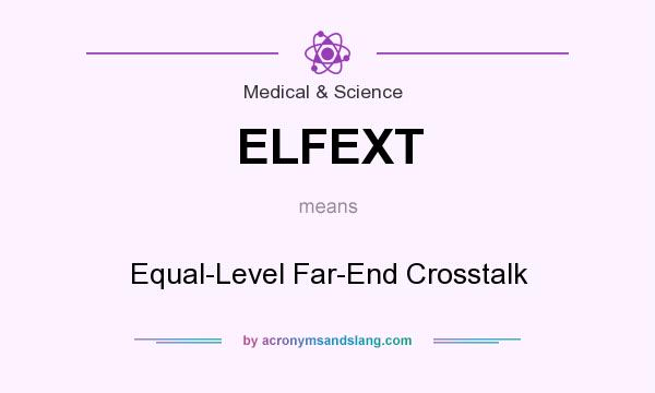 What does ELFEXT mean? It stands for Equal-Level Far-End Crosstalk