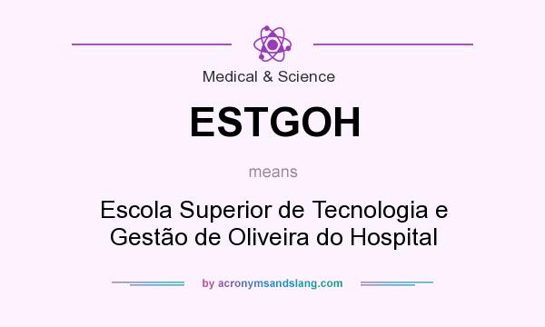 What does ESTGOH mean? It stands for Escola Superior de Tecnologia e Gestão de Oliveira do Hospital