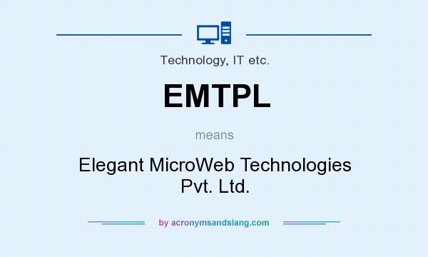 What does EMTPL mean? It stands for Elegant MicroWeb Technologies Pvt. Ltd.