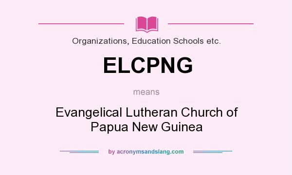 What does ELCPNG mean? It stands for Evangelical Lutheran Church of Papua New Guinea