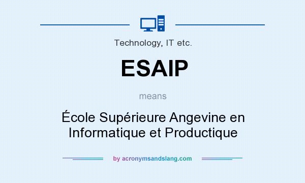 What does ESAIP mean? It stands for École Supérieure Angevine en Informatique et Productique