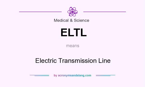 What does ELTL mean? It stands for Electric Transmission Line
