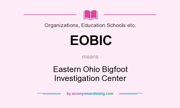 What does EOBIC mean? It stands for Eastern Ohio Bigfoot Investigation Center