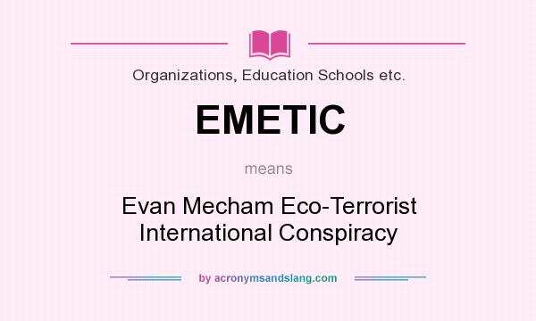 What does EMETIC mean? It stands for Evan Mecham Eco-Terrorist International Conspiracy