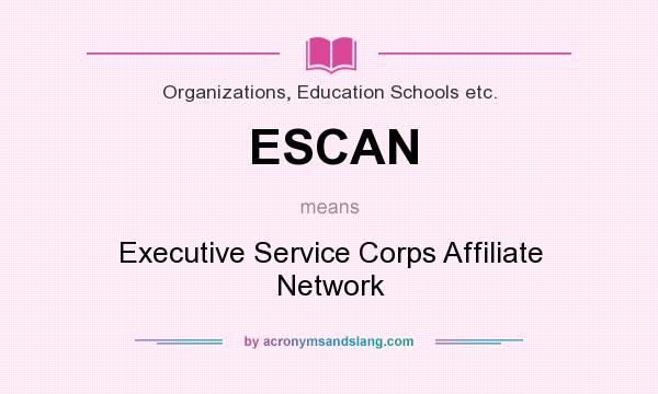 What does ESCAN mean? It stands for Executive Service Corps Affiliate Network