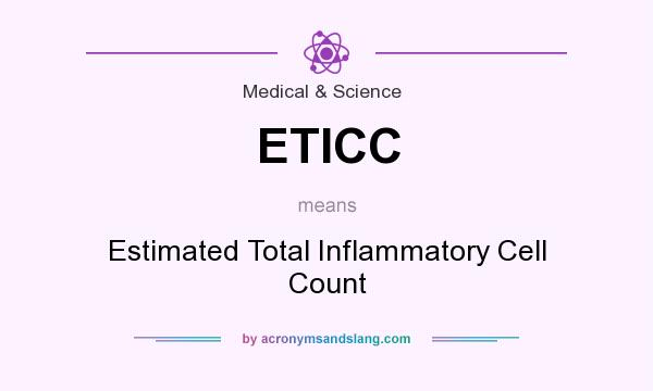 What does ETICC mean? It stands for Estimated Total Inflammatory Cell Count