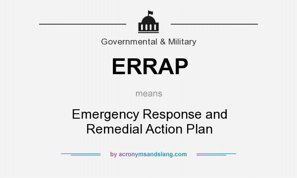 What does ERRAP mean? It stands for Emergency Response and Remedial Action Plan