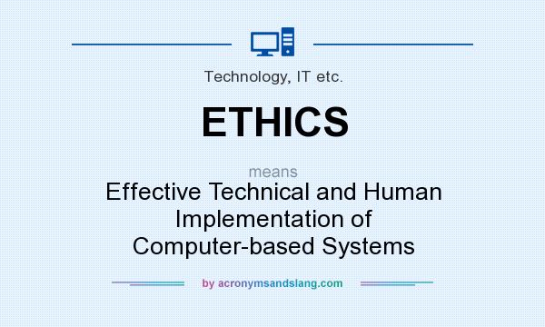 What does ETHICS mean? It stands for Effective Technical and Human Implementation of Computer-based Systems