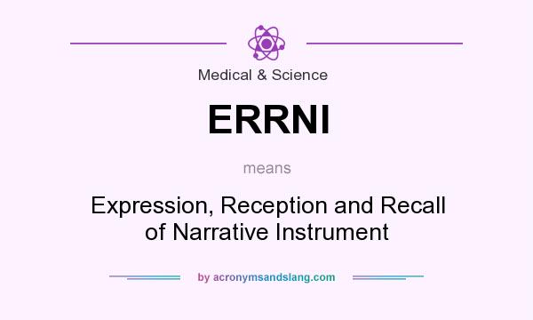 What does ERRNI mean? It stands for Expression, Reception and Recall of Narrative Instrument