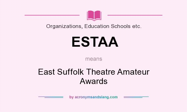 What does ESTAA mean? It stands for East Suffolk Theatre Amateur Awards