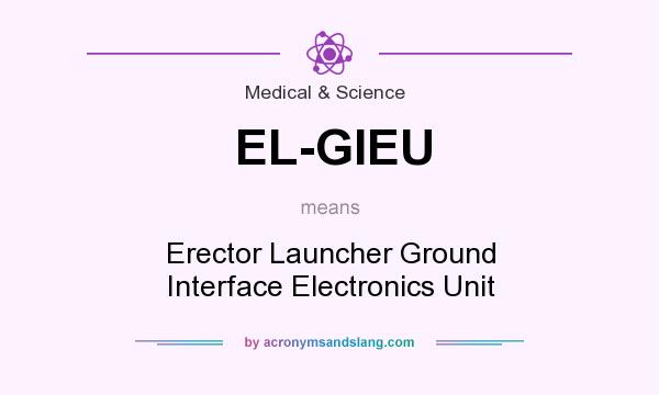 What does EL-GIEU mean? It stands for Erector Launcher Ground Interface Electronics Unit