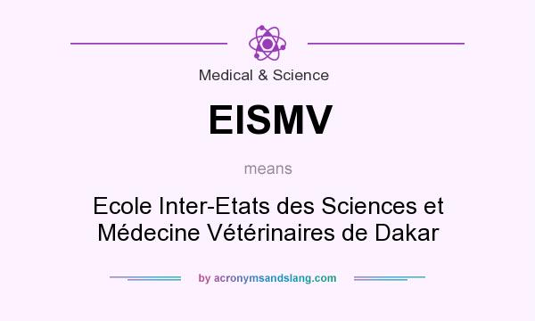 What does EISMV mean? It stands for Ecole Inter-Etats des Sciences et Médecine Vétérinaires de Dakar